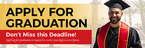 2026 Apply for Graduation. Don't miss this deadline! Applying for graduation is required to receive your degree or certificate.