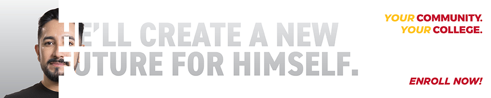 He'll Create A New Future For Himself. Enroll Now! Your Community. Your College.