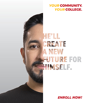 He'll Create A New Future For Himself. Enroll Now! Your Community. Your College.