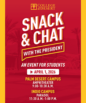 Snack and Chat with the President - April 1st at 9:00am at the Palm Desert Amphitheater and 11:30am at the Indio Parasol