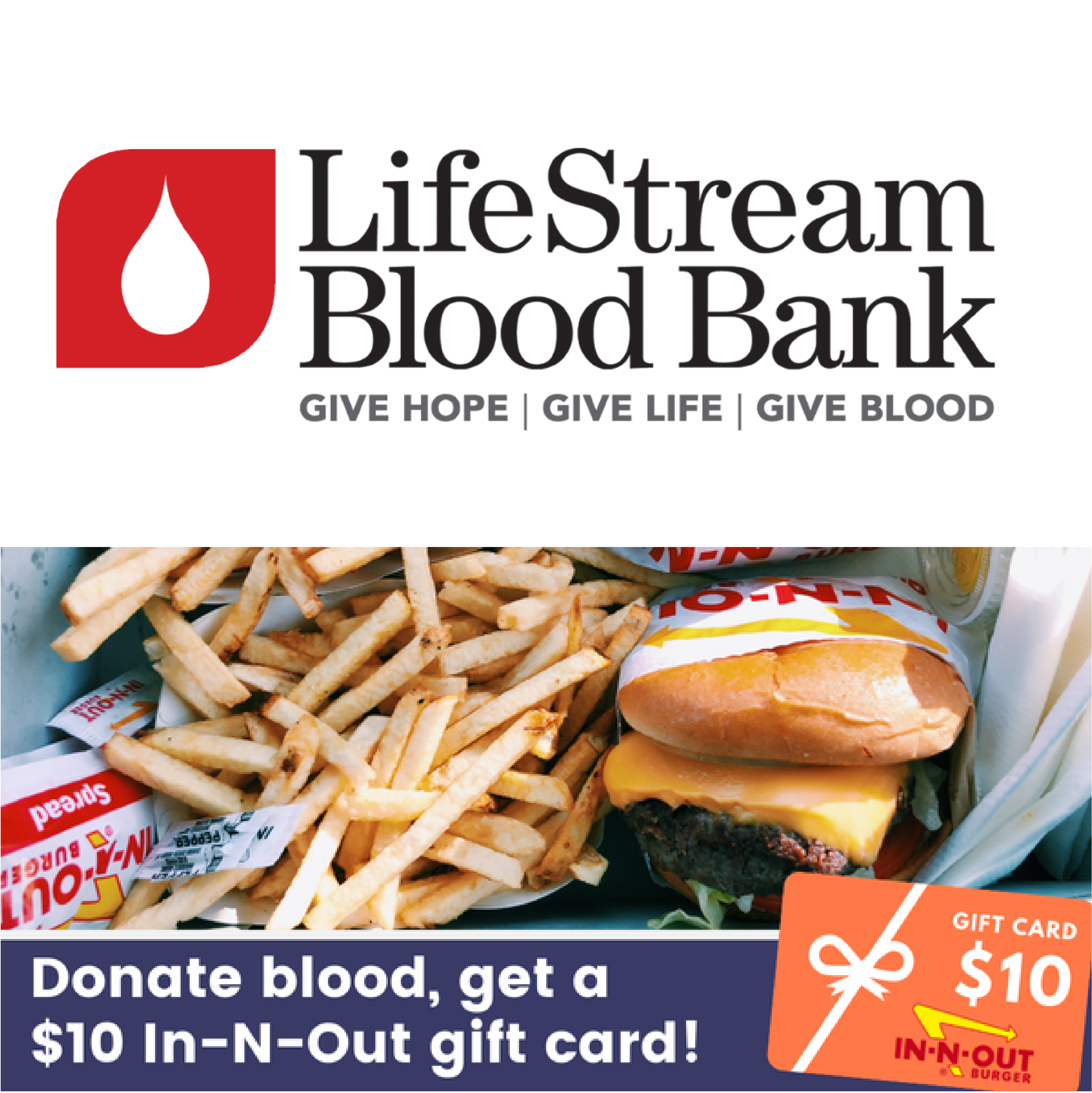 Lifestream Blood Bank. Donate blood, get a $10 In-N-Out gife card!