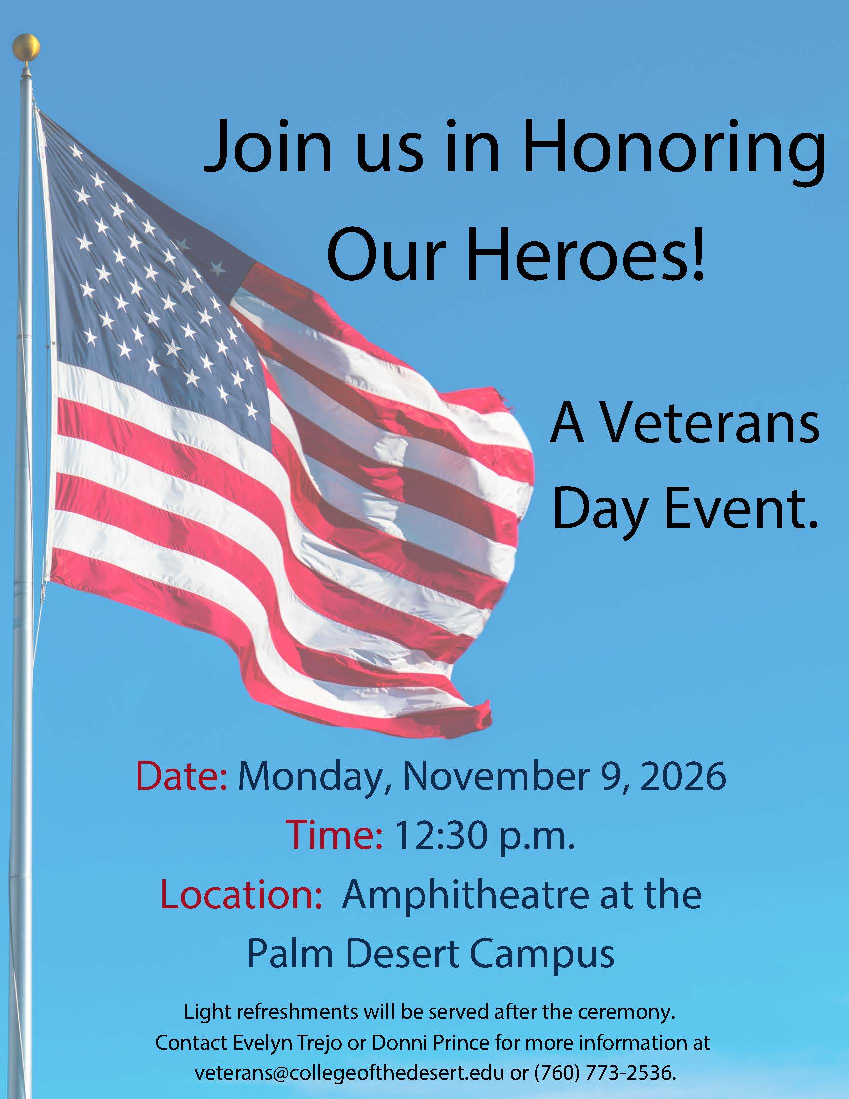 Flyer has a semi-transparent decorative background of an American flag. Text reads: Join us in Honoring Our Heroes! A Veternas Day Event. Monday, November 9, 2026 at 12:30 p.m. at the Palm Desert Campus Amphitheatre. Light refreshments will be served after the ceremony. Contact Evelyn Trejo or Donni Prince for more information at veterans@collegeofthedesert.edu or (760) 773-2536. 